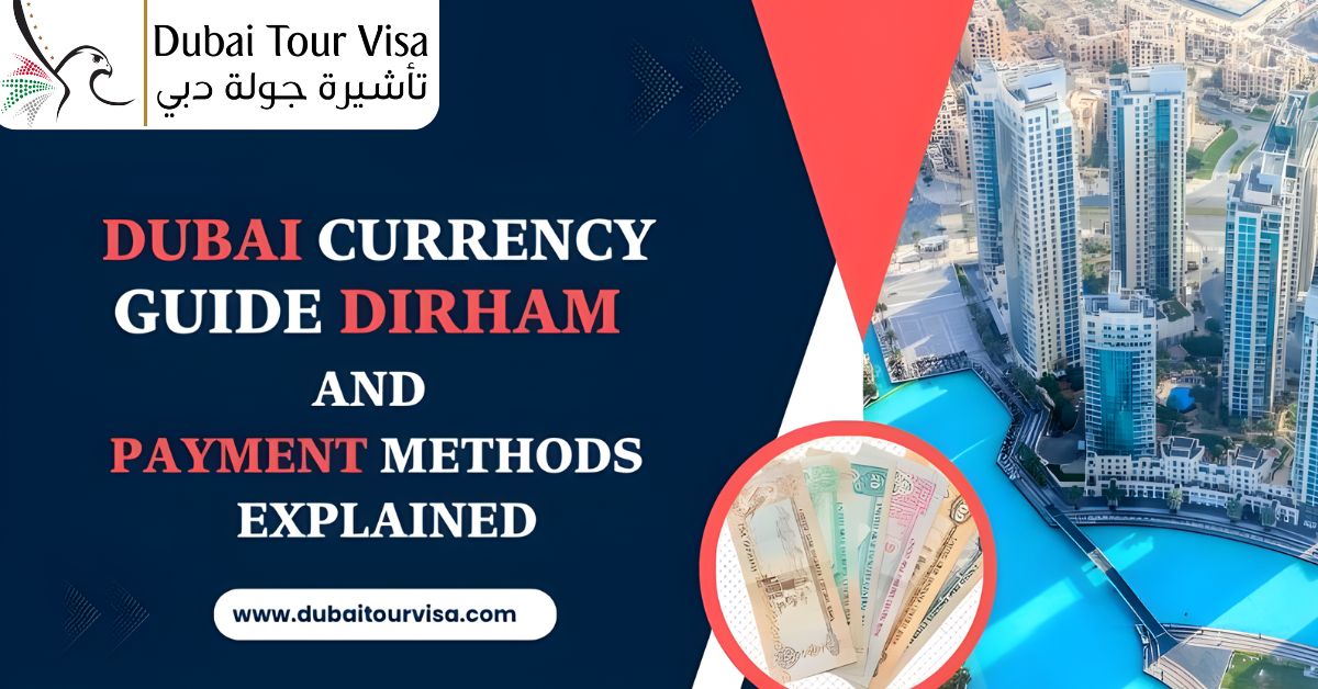 Dubai Currency Guide: Dirham and Payment Methods Explained